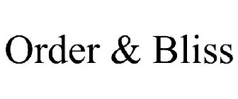 ORDER & BLISS