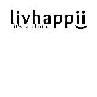 LIVHAPPII IT'S A CHOICE