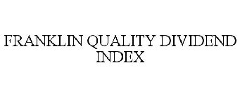 FRANKLIN QUALITY DIVIDEND INDEX