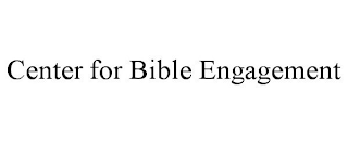 CENTER FOR BIBLE ENGAGEMENT
