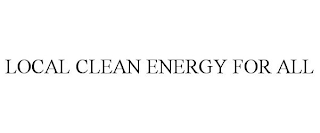 LOCAL CLEAN ENERGY FOR ALL