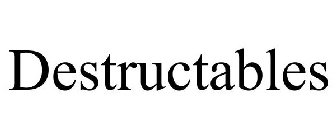 DESTRUCTABLES