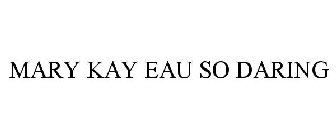 MARY KAY EAU SO DARING