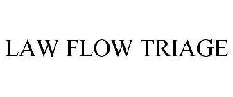 LAW FLOW TRIAGE