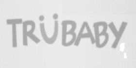 TRUBABY