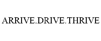 ARRIVE.DRIVE.THRIVE.