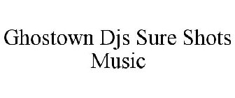 GHOSTOWN DJS SURE SHOTS MUSIC