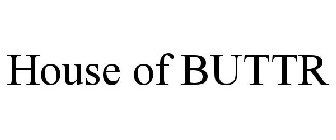 HOUSE OF BUTTR