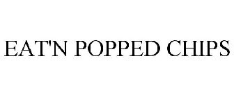 EAT'N POPPED CHIPS