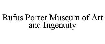 RUFUS PORTER MUSEUM OF ART AND INGENUITY