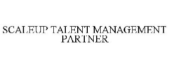 SCALEUP TALENT MANAGEMENT PARTNER