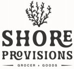 SHORE PROVISIONS GROCER + GOODS