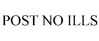 POST NO ILLS