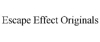 ESCAPE EFFECT ORIGINALS