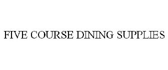 FIVE COURSE DINING SUPPLIES