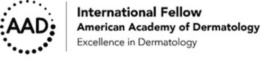 AAD INTERNATIONAL FELLOW AMERICAN ACADEMY OF DERMATOLOGY EXCELLENCE IN DERMATOLOGY