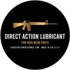 DIRECT ACTION LUBRICANT FOR HIGH WEAR PARTS DIRECTACTIONOUTCOMES.COM , MADE IN THE U.S.A.