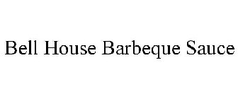 BELL HOUSE BARBEQUE SAUCE