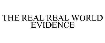 THE REAL REAL WORLD EVIDENCE