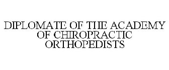 DIPLOMATE OF THE ACADEMY OF CHIROPRACTIC ORTHOPEDISTS