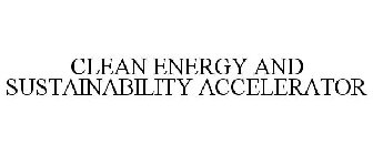 CLEAN ENERGY AND SUSTAINABILITY ACCELERATOR
