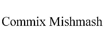 COMMIX MISHMASH