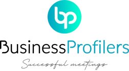 BP BUSINESS PROFILERS SUCCESSFUL MEETINGS