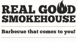 REAL GOOD SMOKEHOUSE BARBECUE THAT COMES TO YOU!