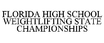 FLORIDA HIGH SCHOOL WEIGHTLIFTING STATE CHAMPIONSHIPS
