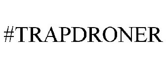 #TRAPDRONER