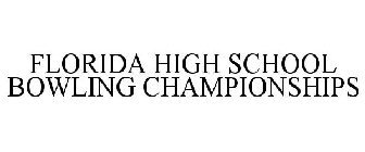 FLORIDA HIGH SCHOOL BOWLING CHAMPIONSHIPS