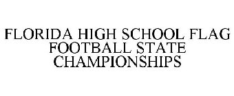 FLORIDA HIGH SCHOOL FLAG FOOTBALL STATE CHAMPIONSHIPS