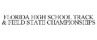 FLORIDA HIGH SCHOOL TRACK & FIELD STATE CHAMPIONSHIPS