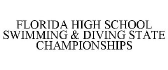 FLORIDA HIGH SCHOOL SWIMMING & DIVING STATE CHAMPIONSHIPS