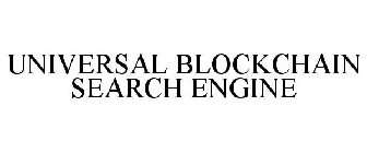 UNIVERSAL BLOCKCHAIN SEARCH ENGINE