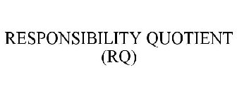 RESPONSIBILITY QUOTIENT (RQ)