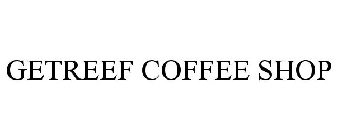 GETREEF COFFEE SHOP