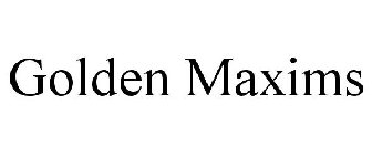 GOLDEN MAXIMS