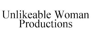 UNLIKEABLE WOMAN PRODUCTIONS