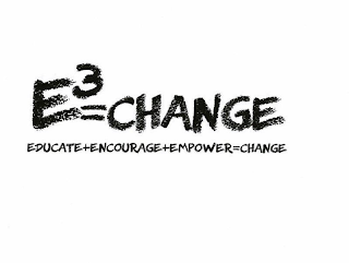 E3=CHANGE EDUCATE+ENCOURAGE+EMPOWER=CHANGE