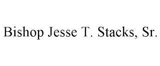 BISHOP JESSE T. STACKS, SR.