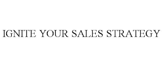 IGNITE YOUR SALES STRATEGY