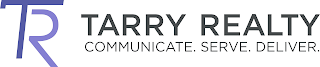 TR TARRY REALTY COMMUNICATE. SERVE. DELIVER.