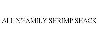 ALL N'FAMILY SHRIMP SHACK