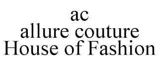 AC ALLURE COUTURE HOUSE OF FASHION