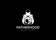 FATHERHOOD MASTERY