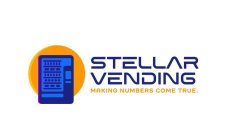 STELLAR VENDING MAKING NUMBERS COME TRUE.