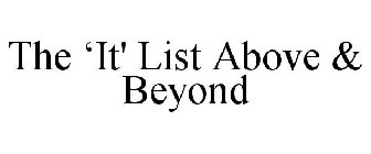 THE 'IT' LIST ABOVE & BEYOND