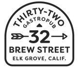 THIRTY-TWO GASTROPUB 32 BREW STREET ELK GROVE, CALIF.