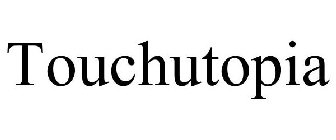 TOUCHUTOPIA